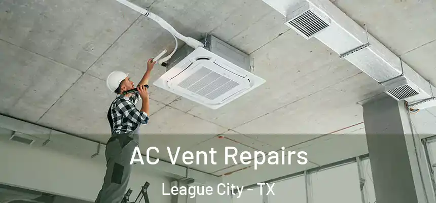 AC Vent Repairs League City - TX
