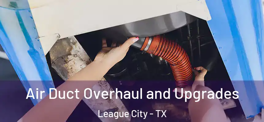  Air Duct Overhaul and Upgrades League City - TX