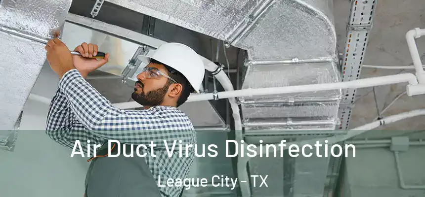  Air Duct Virus Disinfection League City - TX