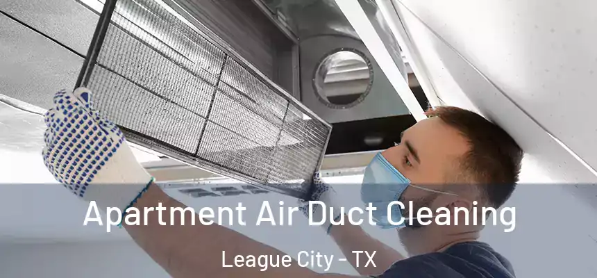  Apartment Air Duct Cleaning League City - TX