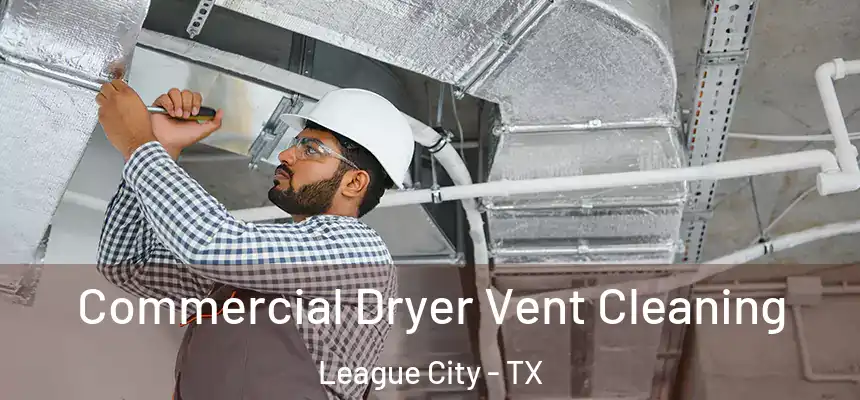  Commercial Dryer Vent Cleaning League City - TX