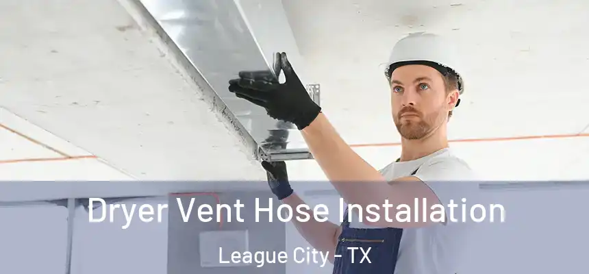  Dryer Vent Hose Installation League City - TX