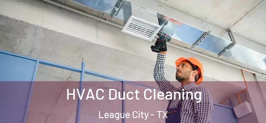  HVAC Duct Cleaning League City - TX
