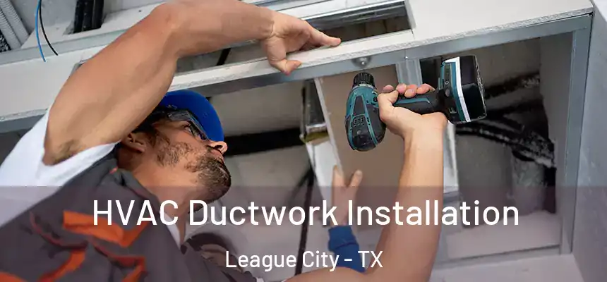  HVAC Ductwork Installation League City - TX