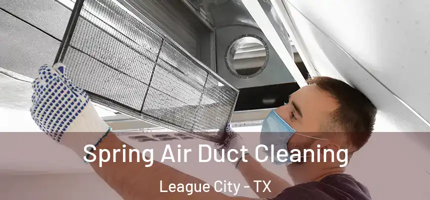  Spring Air Duct Cleaning League City - TX