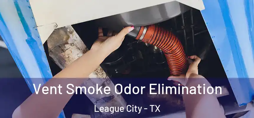  Vent Smoke Odor Elimination League City - TX